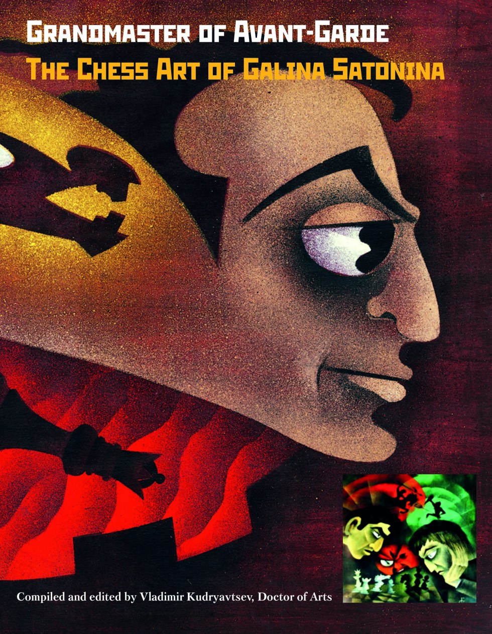 Kudryavtsev: Grandmaster of Avant-Garde: The Chess Art of Galina Satonina