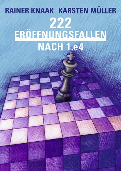 Knaak/Müller: 222 Eröffnungsfallen nach 1.e4