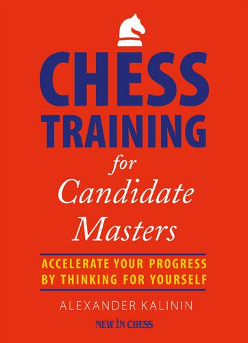 Kalinin: Chess Training for Candidate Masters