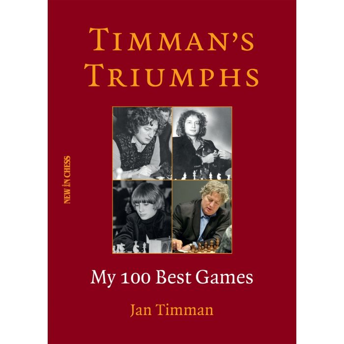 Timman: Timman's Triumphs - My 100 Best Games