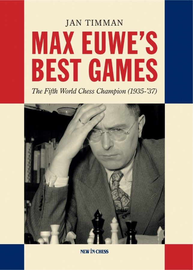 Timman: Max Euwe's Best Games - The Fifth World Chess Champion (1935-’37) - hardcover