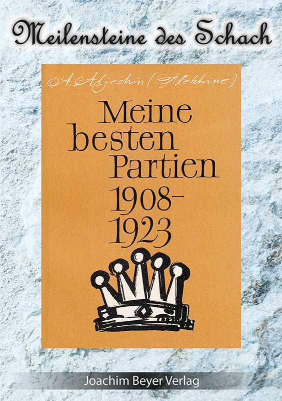 Aljechin: Meine besten Partien 1908-1923