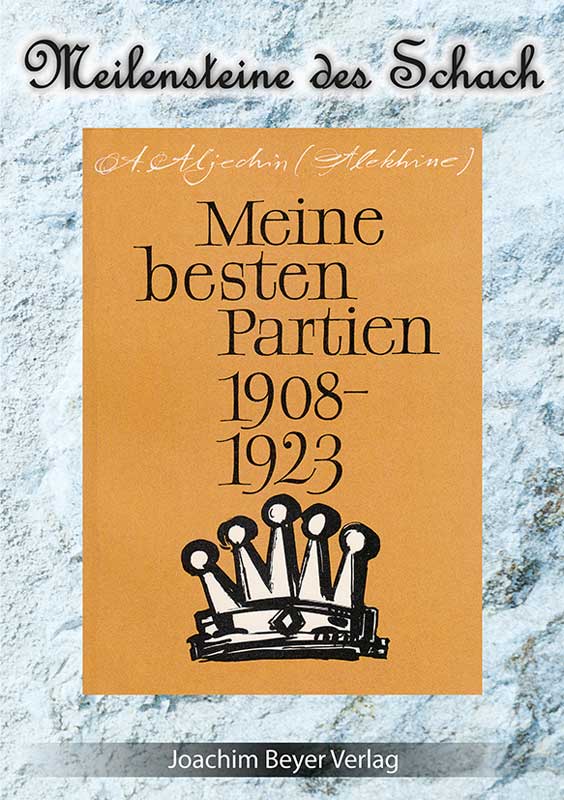 Aljechin: Meine besten Partien 1908-1923