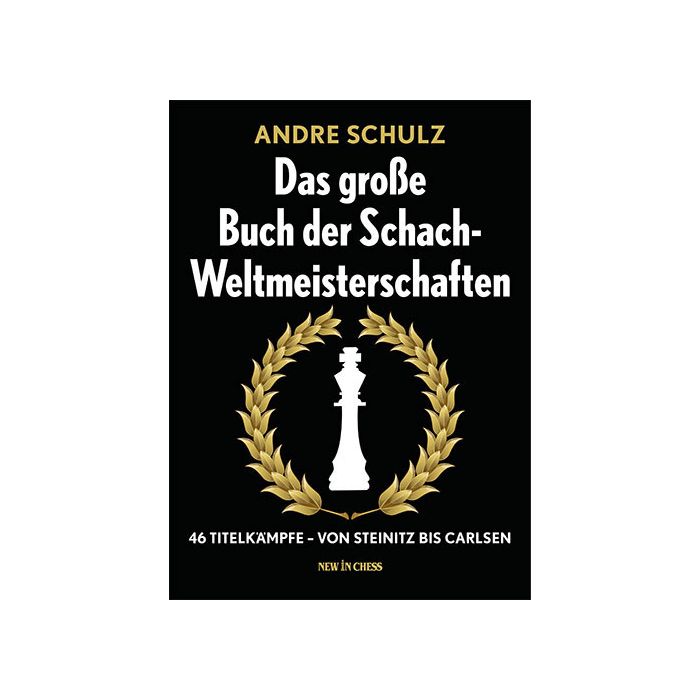 Schulz: Das Große Buch der Schach-Weltmeisterschaften