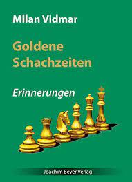 Vidmar: Golden times of chess - memories