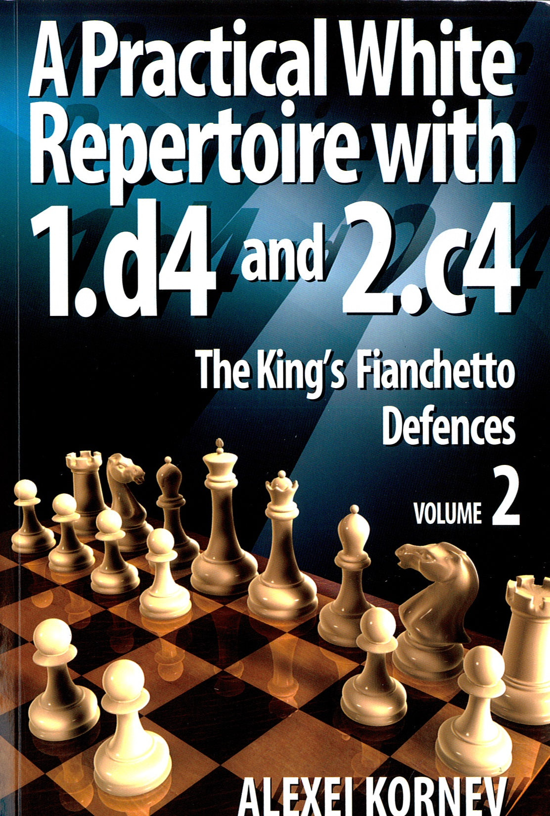 Kornev: A Practical White Repertoire with 1. d4 and 2. c4 - Volume 2