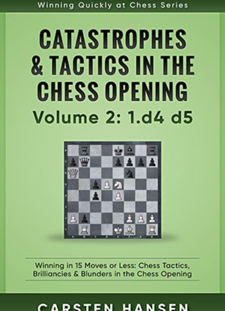 Hansen: Catastrophes & Tactics in the Chess Opening: Vol.2 1.d4 d5