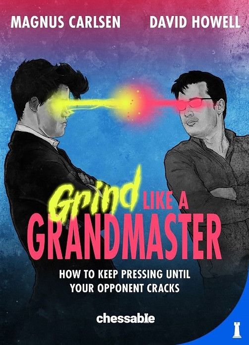 Carlsen/Howell: Grind Like A Grandmaster