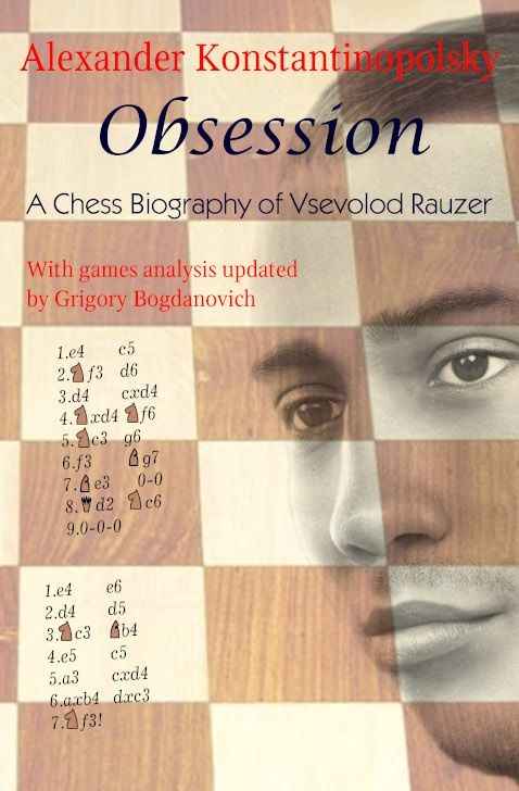 Konstantinopolsky: Obsession - A Chess Biography of Vsevolod Rauzer (hardcover)