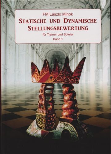Mihok: Statische und Dynamische Stellungsbewertung für Trainer und Spieler - Band 1