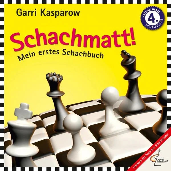 Kasparow: Schachmatt! - Mein erstes Schachbuch - 4. AKTUALISIERTE NEUAUSGABE
