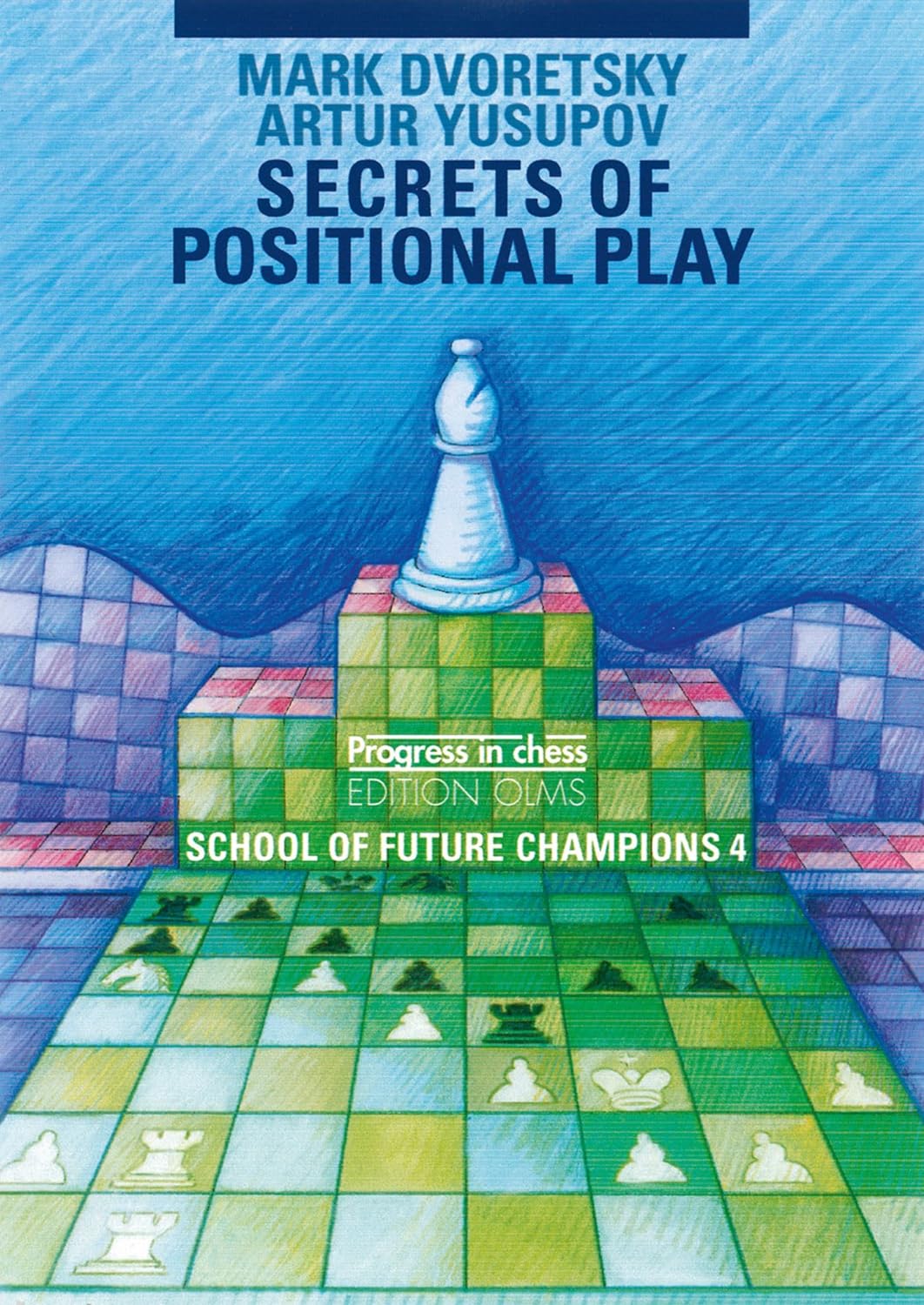 Dvoretsky/Yusupov: The School of future Champions 4 - Secrets of positional Play