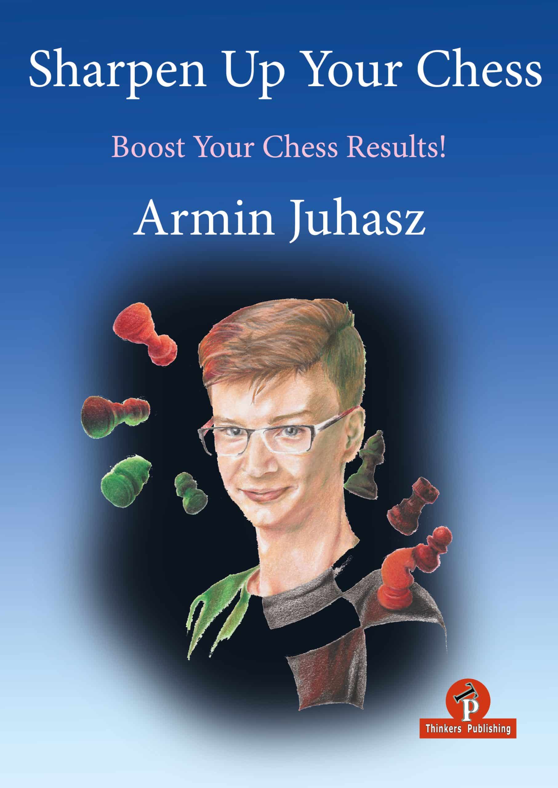 Juhasz: Sharpen up your chess- Boost your chess results (paperback)