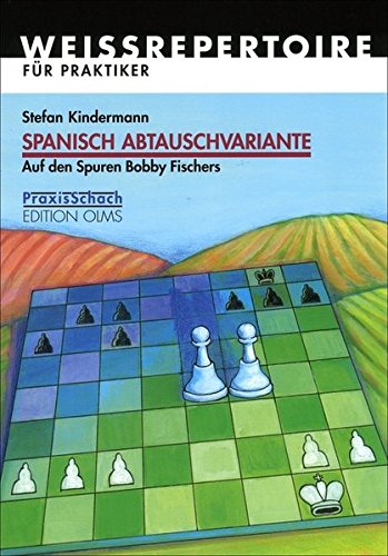 Kindermann: Spanisch Abtauschvariante - Auf den Spuren Bobby Fischers