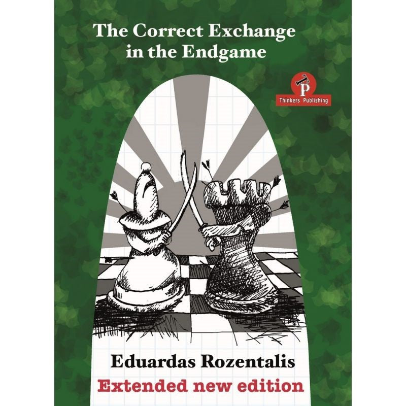 Rozentalis: The Correct Exchange in the Endgame Extended New Edition