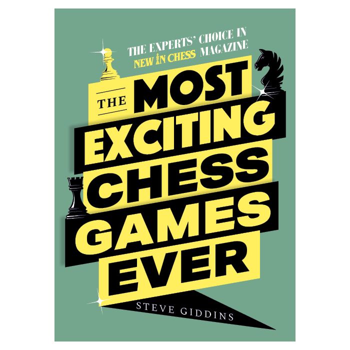 Giddins: The Most Exciting Chess Games Ever