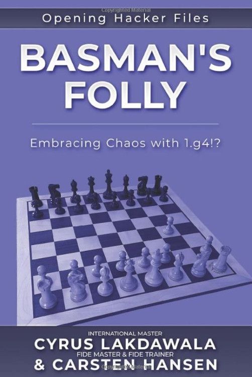 Lakdawala/Hansen: Basman's Folly: Embracing Chaos with 1.g4!?