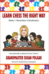 Polgar S: Learn Chess the Right Way Book 1 - Must-Know Checkmates
