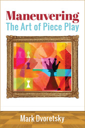 Dvoretsky: Maneuvering - The Art of Piece Play