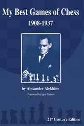Alekhine: My Best Games of Chess 1908-1937