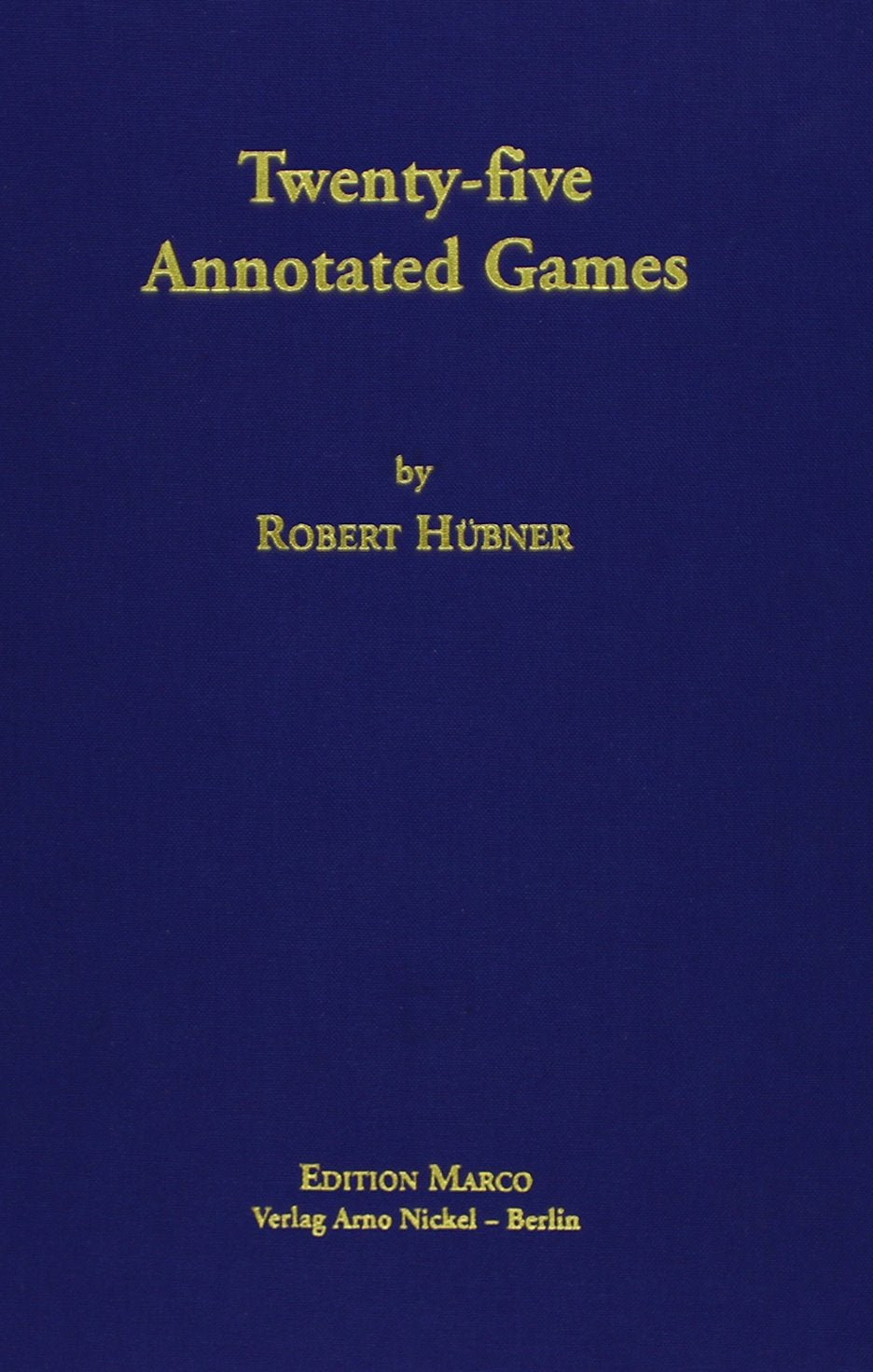 Hübner: Twenty-five Annotated Games