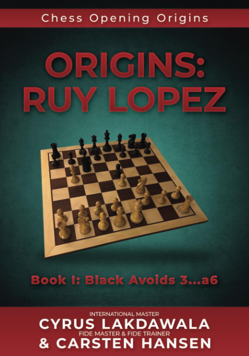 Hansen/Lakdawala: Origins: Ruy Lopez: Book I: Black avoids 3...a6