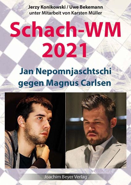 Konikowski/Bekemann/Müller: Schach-WM 2021 - Jan Nepomnjaschtschi gegen Magnus Carlsen