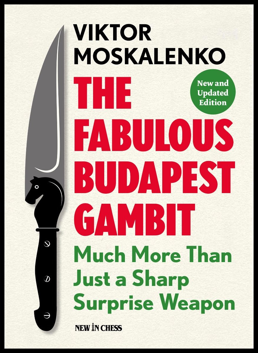 Moskalenko: The Fabulous Budapest Gambit - New and Updated Edition