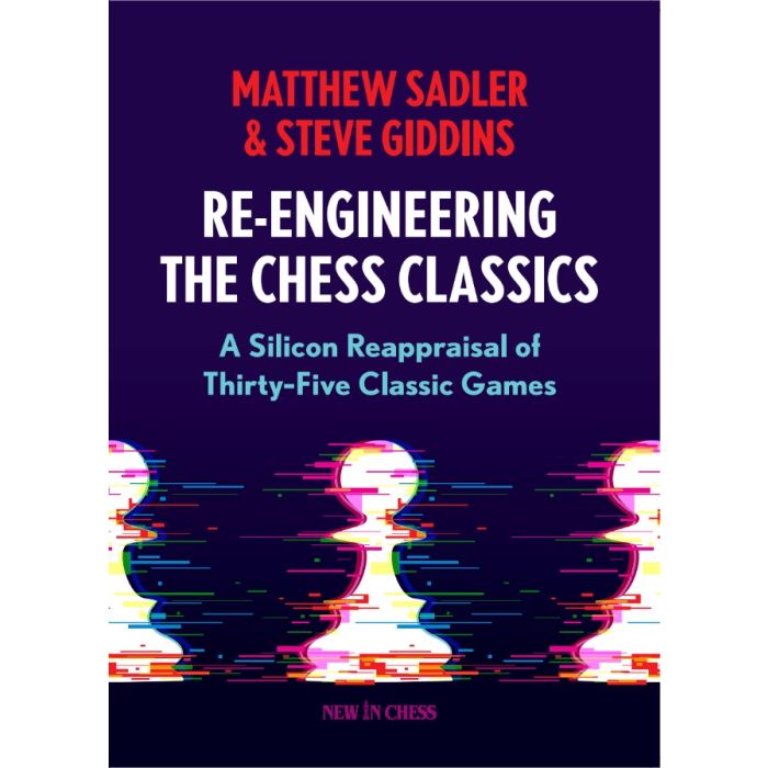 Sadler/Giddins: Re-Engineering the Chess Classics