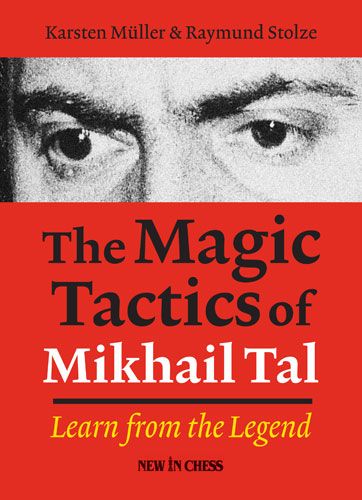 Müller/Stolze: The Magic Tactics of Mikhail Tal