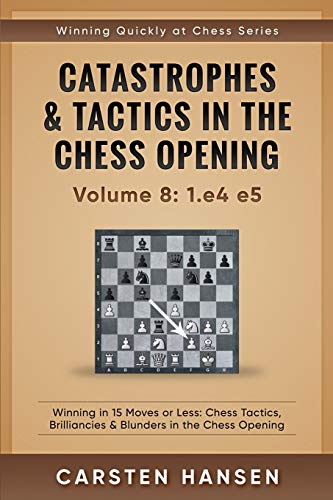 Hansen: Catastrophes & Tactics in the Chess Opening: Vol. 8 1.e4 e5