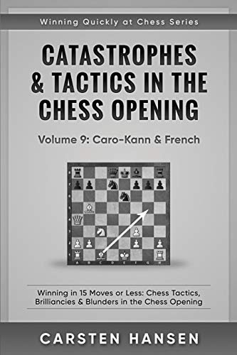 Hansen: Catastrophes & Tactics in the Chess Opening: Vol. 9 Caro-Kann & French