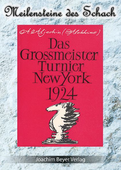Aljechin: New York 1924  Das Großmeisterturnier