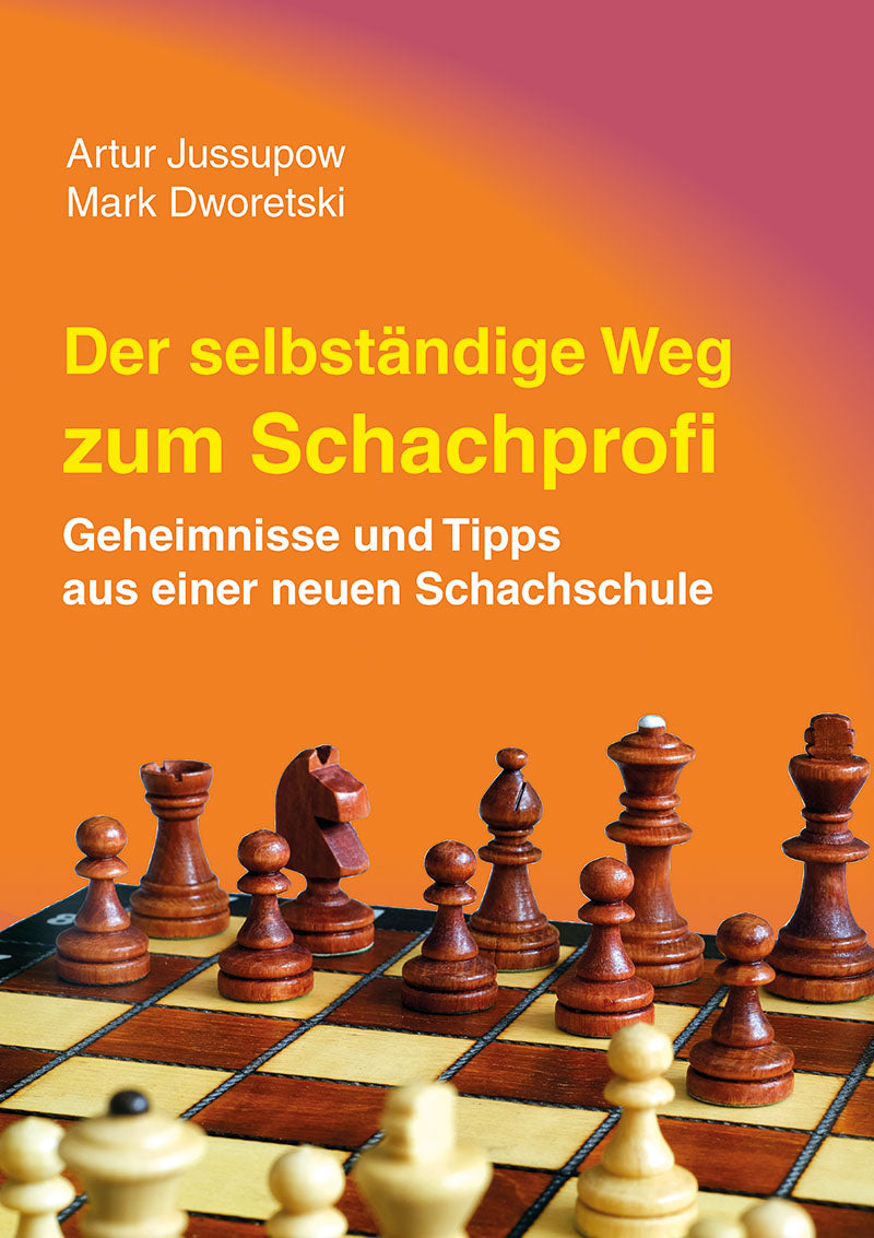 Jussupow/Dworezki: The independent path to becoming a chess professional
