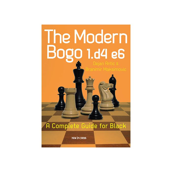 Antic/Maksimovic: The Modern Bogo 1.d4 e6 - A Complete Guide for Black