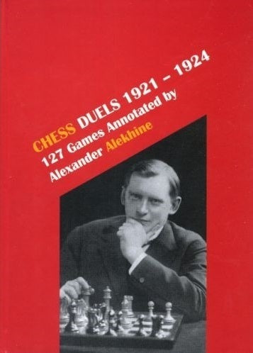Alekhine: Chess Duels 1921-1924