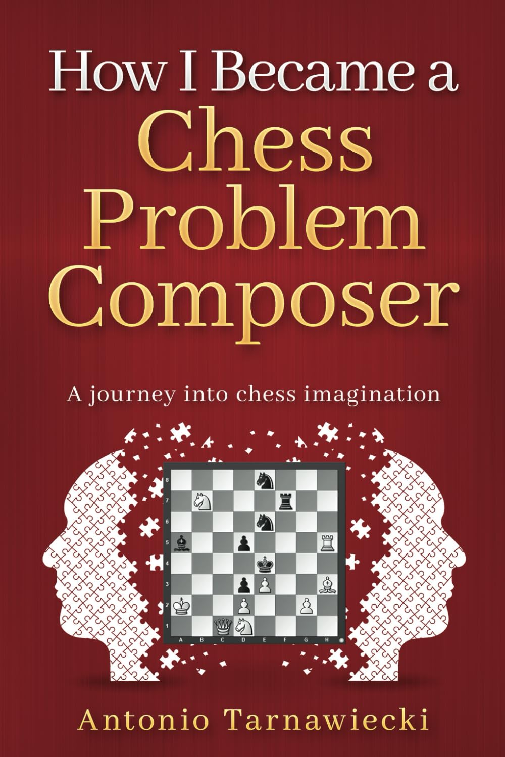 Dies ist ein Bild des Schachuches How I became a Chess Problem Composer vom Antonio Tarnawiecki