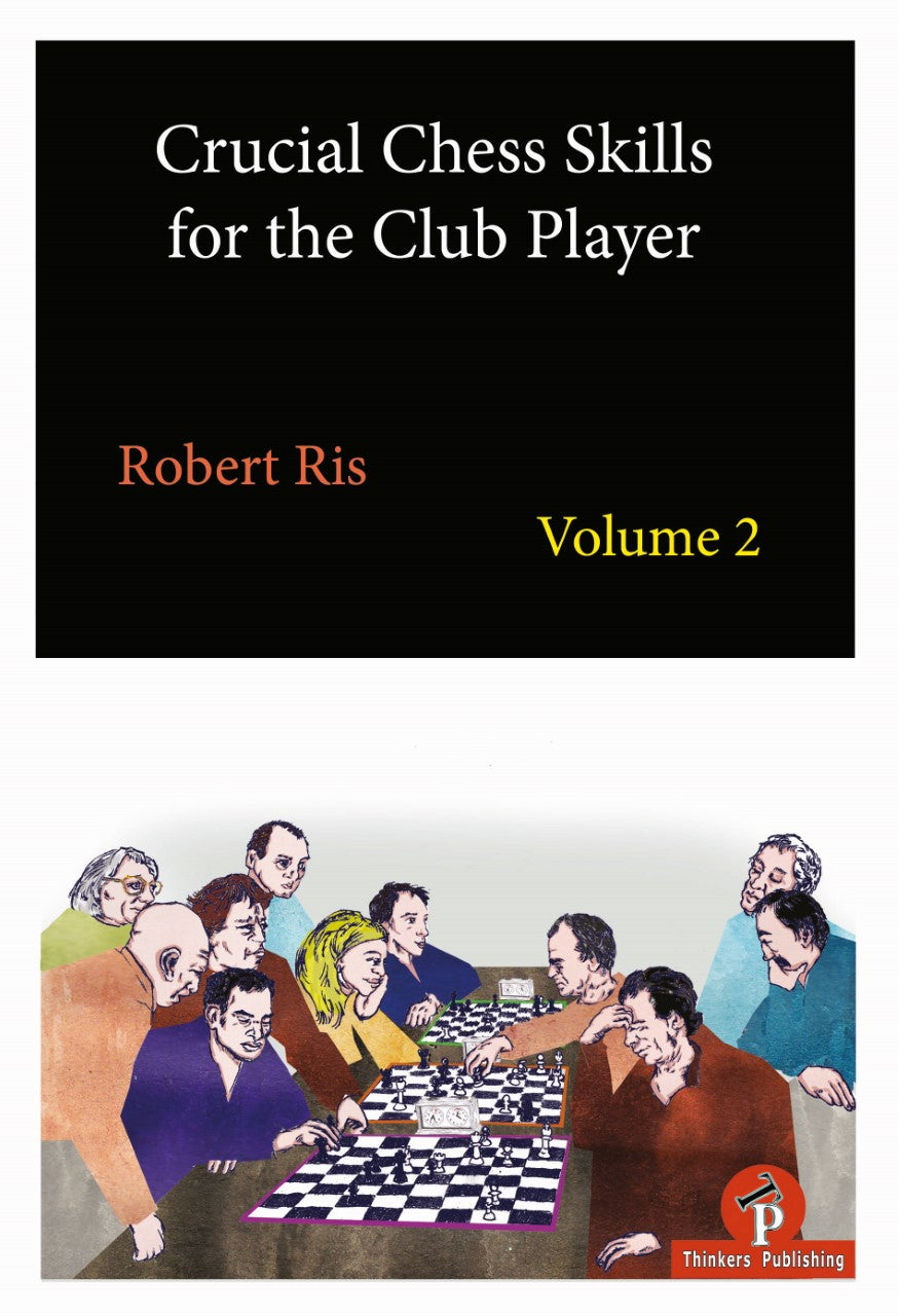 Ris: Crucial Chess Skills for the Club Player Vol. 2