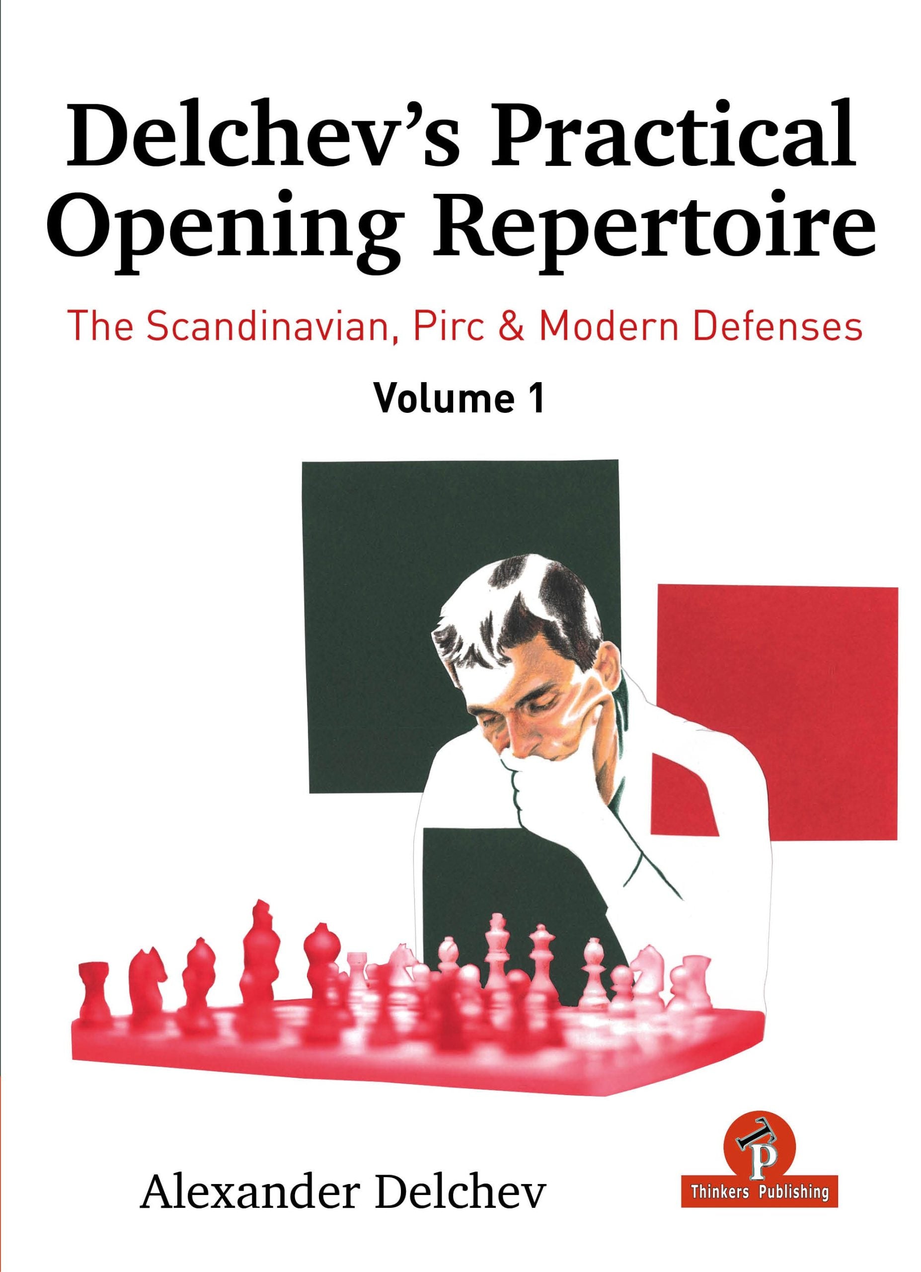 Delchev: Delchev’s Practical Opening Repertoire – Volume 1 – The Scandinavian, Pirc & Modern Defenses