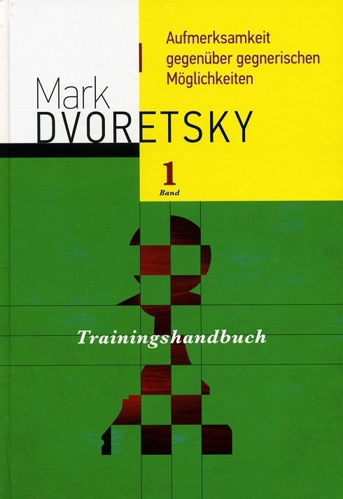 Dvoretsky: Trainingshandbuch Band 1 : Aufmerksamkeit gegenüber gegnerischen Möglichkeiten