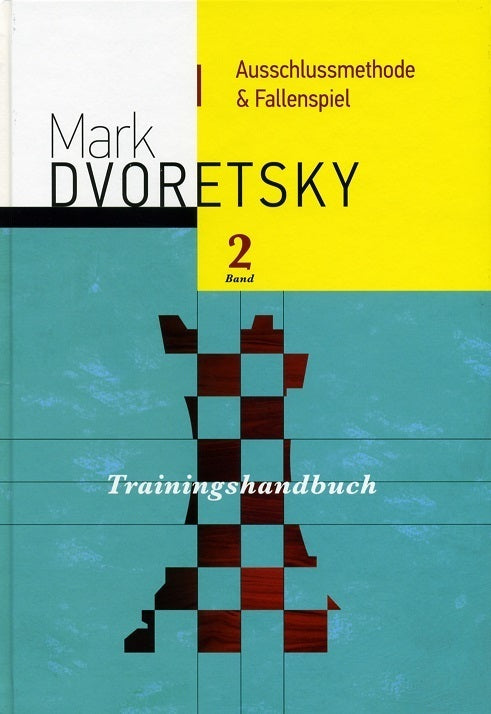 Dvoretsky: Trainingshandbuch Band 2 : Ausschlussmethode und Fallenspiel