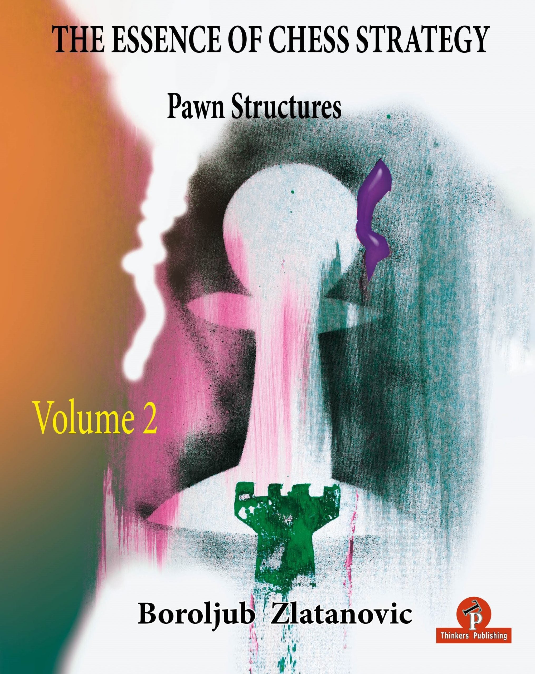 Zlatanovic: The Essence of Chess Strategy – Vol. 2 – Pawn Structures