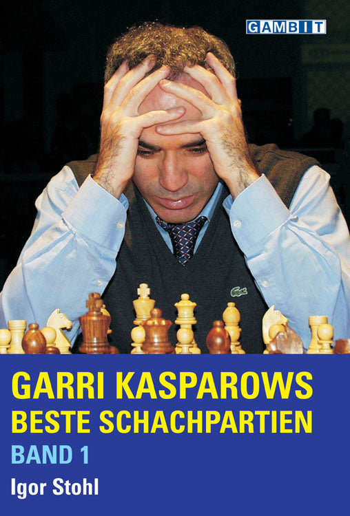 Stohl: Garry Kasparov's best chess games - Volume 1