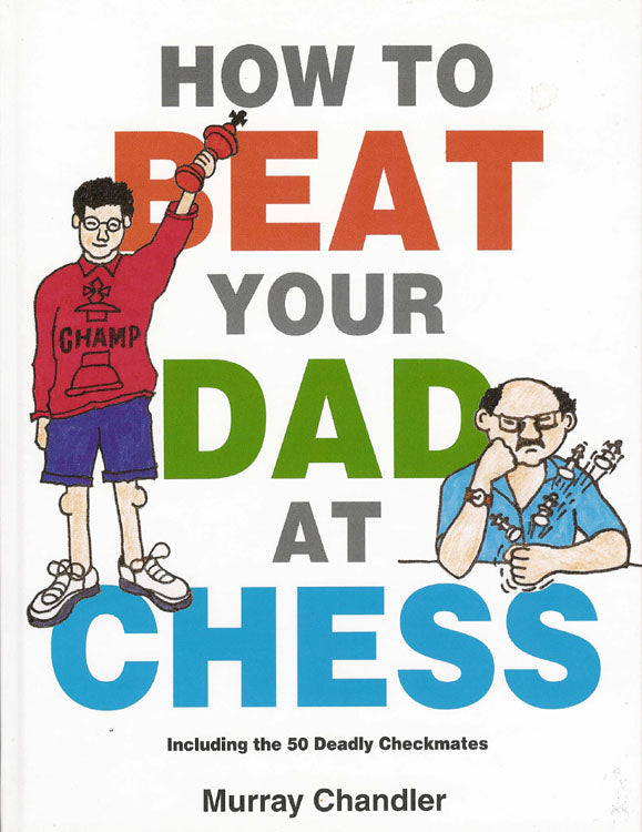Chandler: How to Beat your Dad at Chess