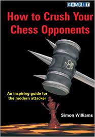 Williams: How to Crush Your Chess Opponents