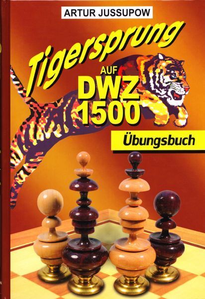 Jussupow: Tigersprung auf DWZ 1500 Übungsbuch