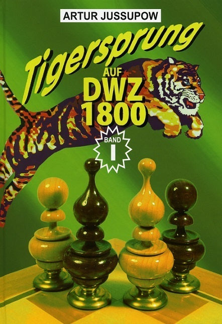 Jussupow: Tigersprung auf DWZ 1800 Band 1