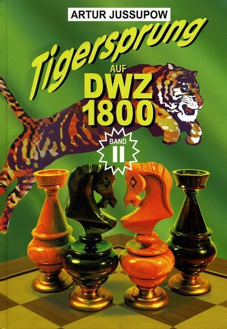 Jussupow: Tigersprung auf DWZ 1800 Band 2