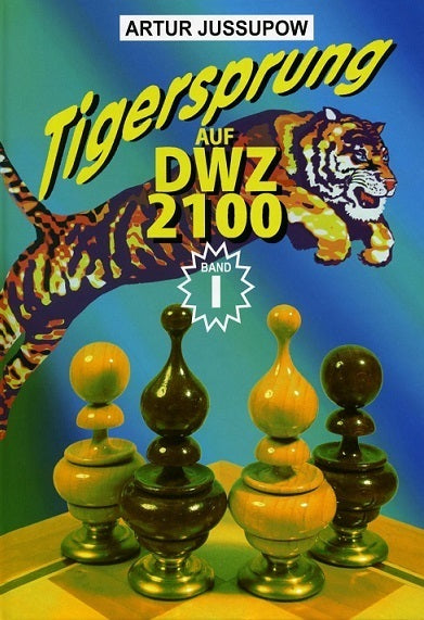 Jussupow: Tigersprung auf DWZ 2100 Band 1
