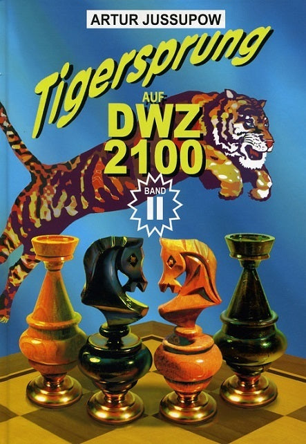 Jussupow: Tigersprung auf DWZ 2100 Band 2